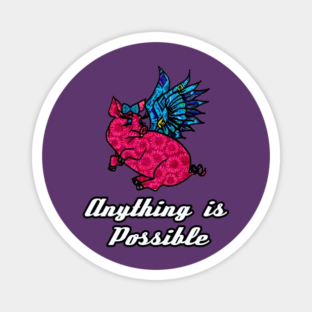 Anything is Possible Flying Pig Magnet by artbyomega